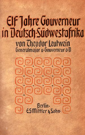 [Gutenberg 59088] • Elf Jahre Gouverneur in Deutsch-Südwestafrika